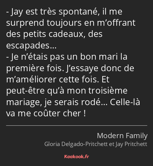 Jay est très spontané, il me surprend toujours en m’offrant des petits cadeaux, des escapades… Je…