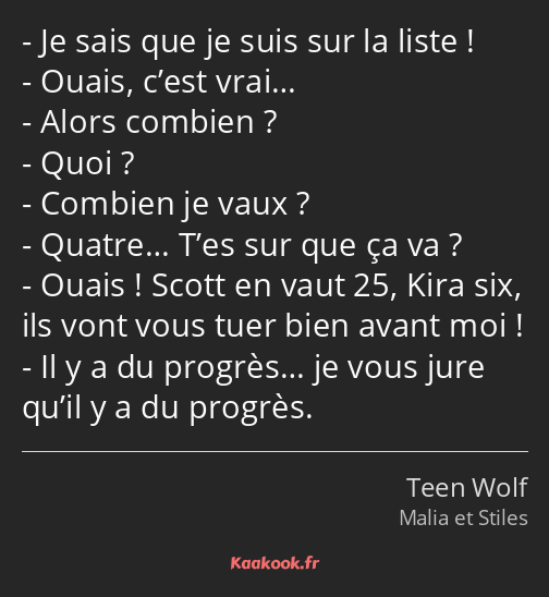 Je sais que je suis sur la liste ! Ouais, c’est vrai… Alors combien ? Quoi ? Combien je vaux…