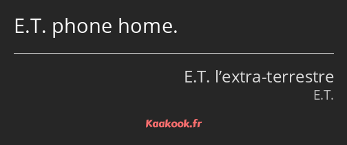E.T. phone home.