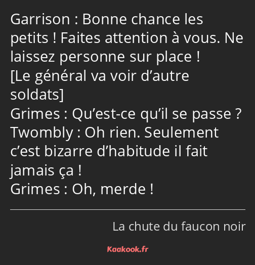 Bonne chance les petits ! Faites attention à vous. Ne laissez personne sur place ! Qu’est-ce qu’il…