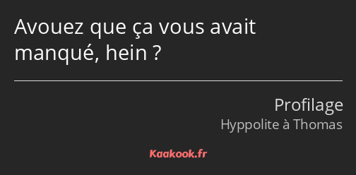 Avouez que ça vous avait manqué, hein ?