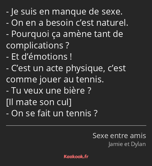 Je suis en manque de sexe. On en a besoin c’est naturel. Pourquoi ça amène tant de complications…