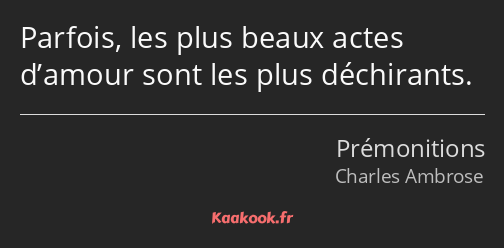 Parfois, les plus beaux actes d’amour sont les plus déchirants.