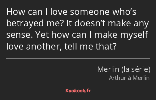 How can I love someone who’s betrayed me? It doesn’t make any sense. Yet how can I make myself love…