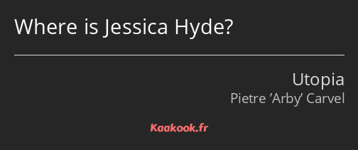 Where is Jessica Hyde?