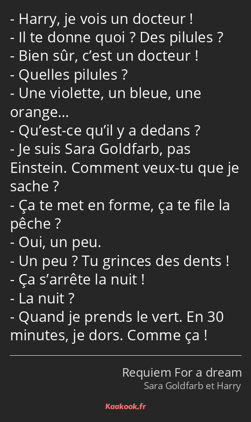 Harry, je vois un docteur ! Il te donne quoi ? Des pilules ? Bien sûr, c’est un docteur ! Quelles…