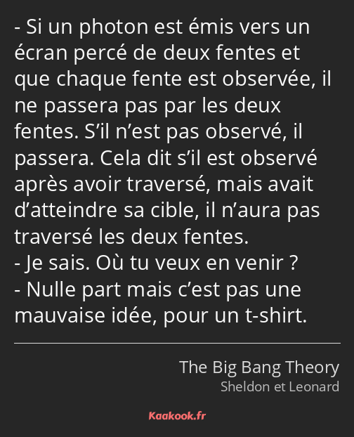 Si un photon est émis vers un écran percé de deux fentes et que chaque fente est observée, il ne…