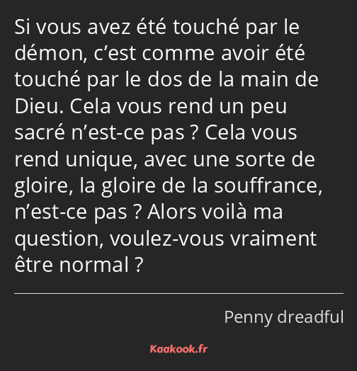 Si vous avez été touché par le démon, c’est comme avoir été touché par le dos de la main de Dieu…