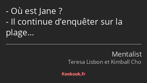 Où est Jane ? Il continue d’enquêter sur la plage…