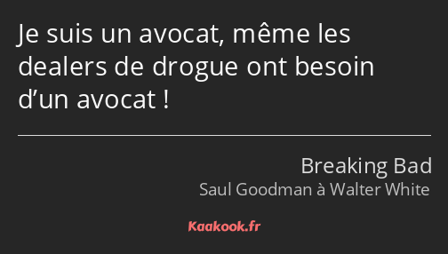 Je suis un avocat, même les dealers de drogue ont besoin d’un avocat !