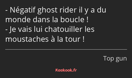 Négatif ghost rider il y a du monde dans la boucle ! Je vais lui chatouiller les moustaches à la…