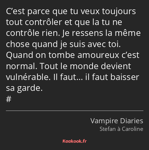 C’est parce que tu veux toujours tout contrôler et que la tu ne contrôle rien. Je ressens la même…