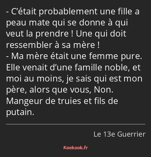 C’était probablement une fille a peau mate qui se donne à qui veut la prendre ! Une qui doit…