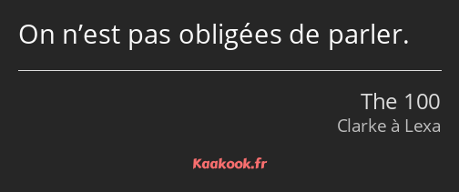 On n’est pas obligées de parler.