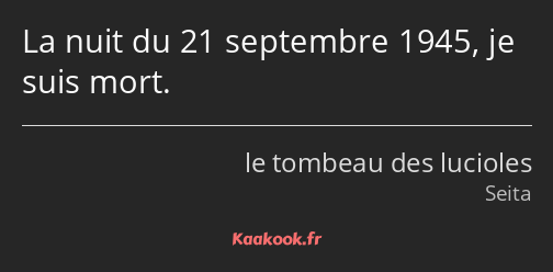 La nuit du 21 septembre 1945, je suis mort.