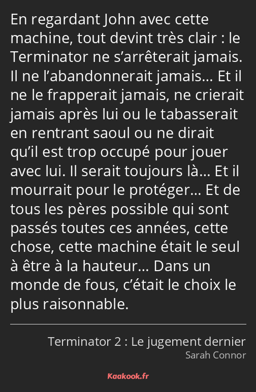 En regardant John avec cette machine, tout devint très clair : le Terminator ne s’arrêterait jamais…