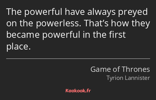 The powerful have always preyed on the powerless. That’s how they became powerful in the first…