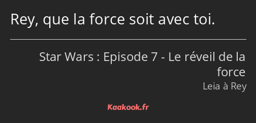 Rey, que la force soit avec toi.