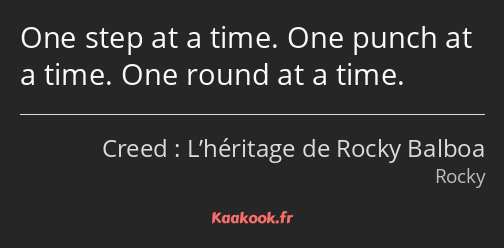 One step at a time. One punch at a time. One round at a time.