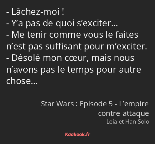 Lâchez-moi ! Y’a pas de quoi s’exciter… Me tenir comme vous le faites n’est pas suffisant pour…