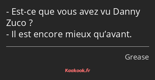 Est-ce que vous avez vu Danny Zuco ? Il est encore mieux qu’avant.