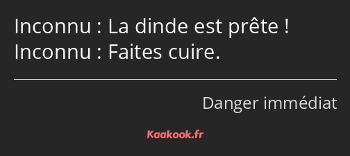 La dinde est prête ! Faites cuire.