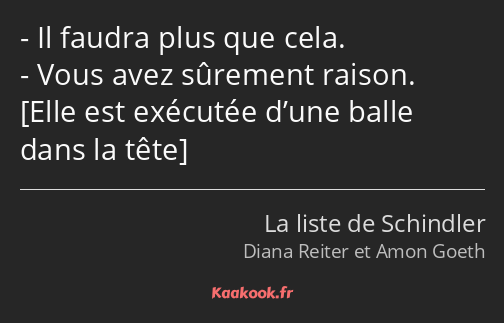 Il faudra plus que cela. Vous avez sûrement raison. 