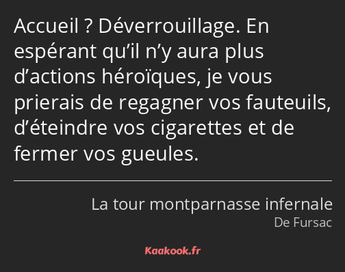 Accueil ? Déverrouillage. En espérant qu’il n’y aura plus d’actions héroïques, je vous prierais de…