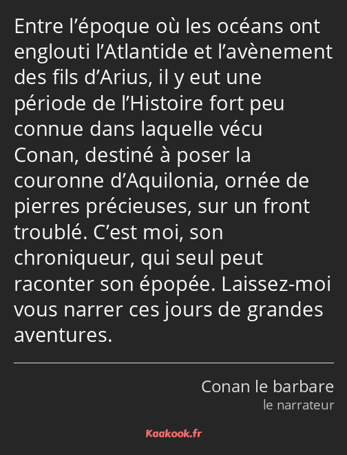 Entre l’époque où les océans ont englouti l’Atlantide et l’avènement des fils d’Arius, il y eut une…