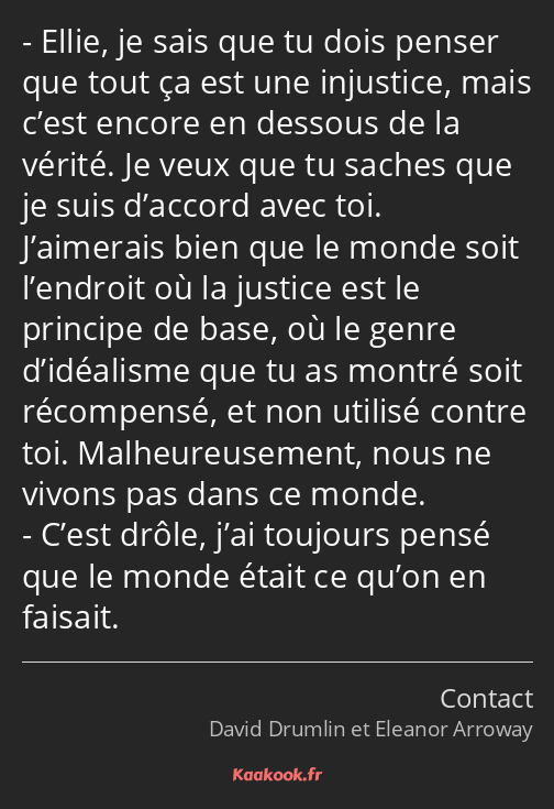 Ellie, je sais que tu dois penser que tout ça est une injustice, mais c’est encore en dessous de la…