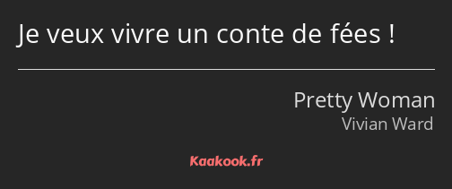 Je veux vivre un conte de fées !