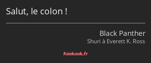 Salut, le colon !