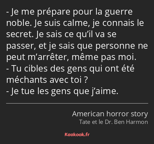 Je me prépare pour la guerre noble. Je suis calme, je connais le secret. Je sais ce qu’il va se…