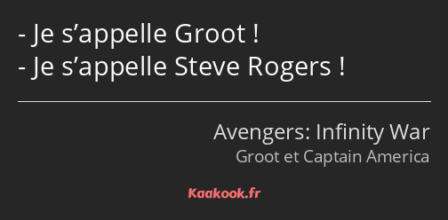 Je s’appelle Groot ! Je s’appelle Steve Rogers !