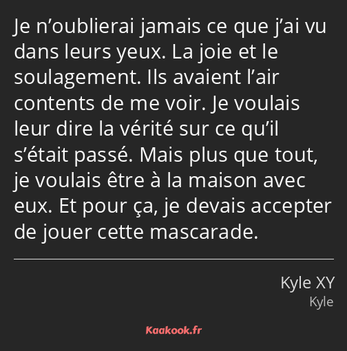 Je n’oublierai jamais ce que j’ai vu dans leurs yeux. La joie et le soulagement. Ils avaient l’air…