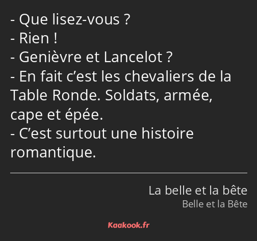 Que lisez-vous ? Rien ! Genièvre et Lancelot ? En fait c’est les chevaliers de la Table Ronde…