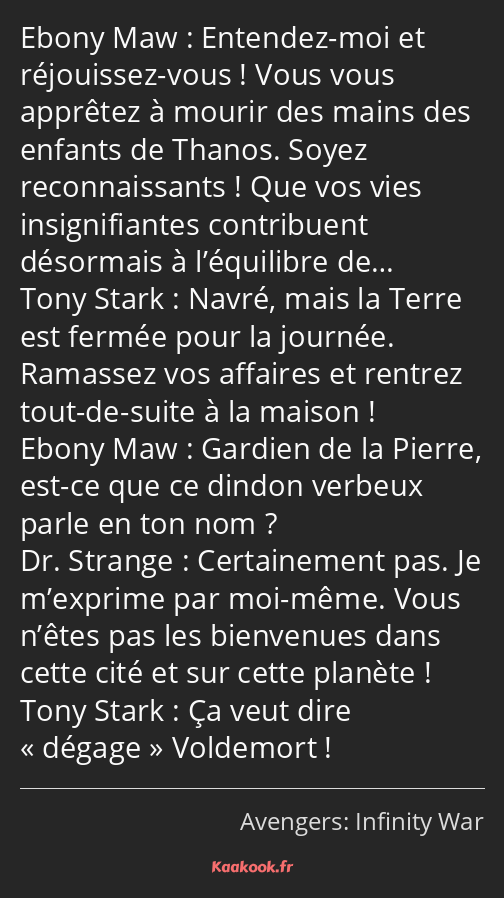 Entendez-moi et réjouissez-vous ! Vous vous apprêtez à mourir des mains des enfants de Thanos…