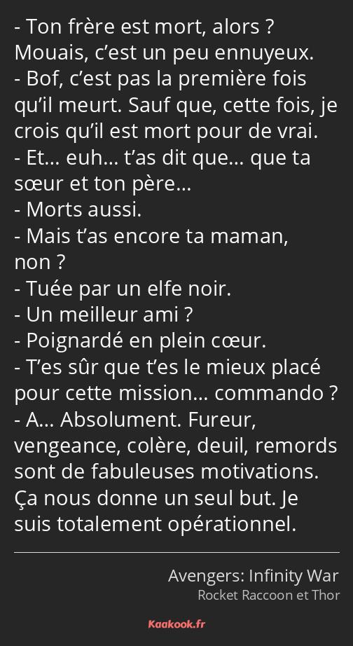 Ton frère est mort, alors ? Mouais, c’est un peu ennuyeux. Bof, c’est pas la première fois qu’il…