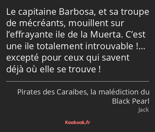 Le capitaine Barbosa, et sa troupe de mécréants, mouillent sur l’effrayante ile de la Muerta. C’est…