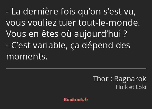 La dernière fois qu’on s’est vu, vous vouliez tuer tout-le-monde. Vous en êtes où aujourd’hui…