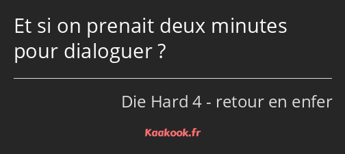 Et si on prenait deux minutes pour dialoguer ?