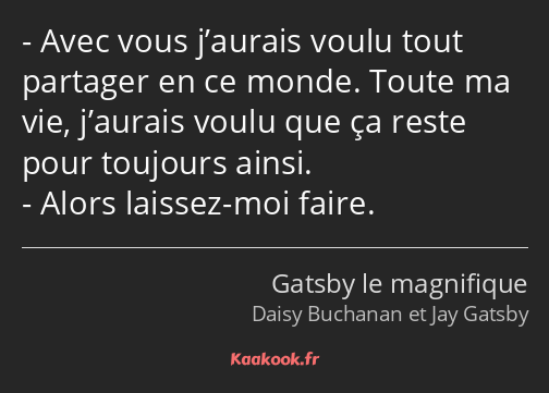 Avec vous j’aurais voulu tout partager en ce monde. Toute ma vie, j’aurais voulu que ça reste pour…