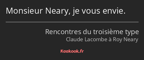 Monsieur Neary, je vous envie.