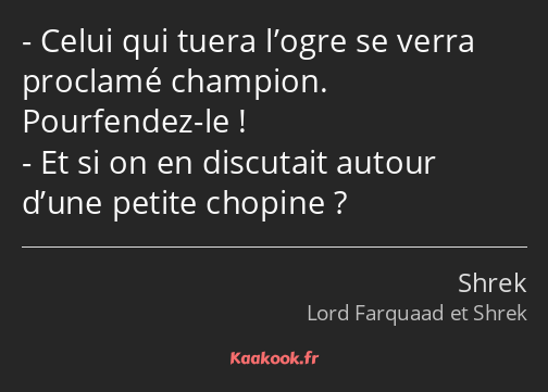 Celui qui tuera l’ogre se verra proclamé champion. Pourfendez-le ! Et si on en discutait autour…