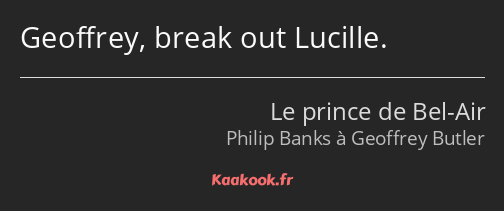 Geoffrey, break out Lucille.