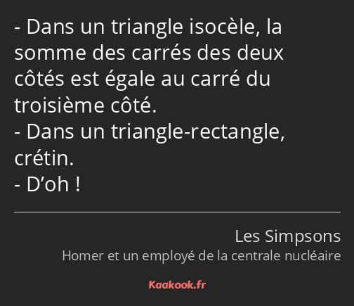 Dans un triangle isocèle, la somme des carrés des deux côtés est égale au carré du troisième côté…