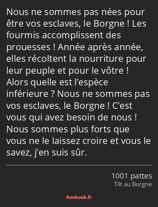 Nous ne sommes pas nées pour être vos esclaves, le Borgne ! Les fourmis accomplissent des prouesses…