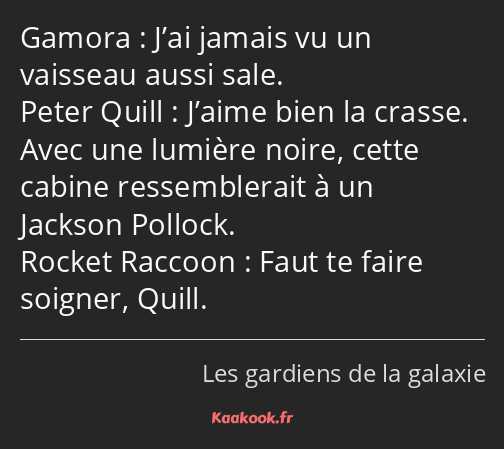 J’ai jamais vu un vaisseau aussi sale. J’aime bien la crasse. Avec une lumière noire, cette cabine…