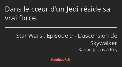 Dans le cœur d’un Jedi réside sa vrai force.