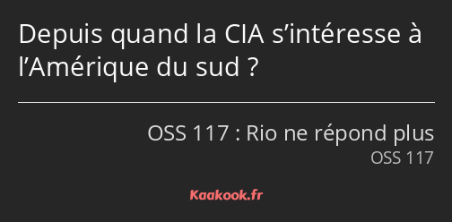 Depuis quand la CIA s’intéresse à l’Amérique du sud ?